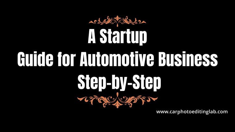 How to Start an Automotive Business: A Startup Guide, Step-by-Step